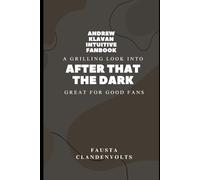 ANDREW KLAVAN INTUITIVE FANBOOK: A Grilling Look into AFTER THAT THE DARK Great for good fans