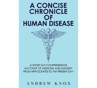 Andrew Knox A Concise Chronicle of Human Disease: A Short but Compre (Tascabile)