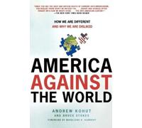 Andrew Kohut Bruce Stokes America Against the World (Tascabile)