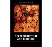 Andrew Kolin State Structure and Genocide (Tascabile)