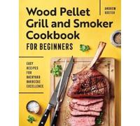 Andrew Koster Wood Pellet Grill and Smoker Cookbook for Beginners (Tascabile)