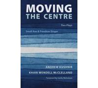 Andrew Kushnir Khari Wendell McClelland Moving the Centre (Tascabile)