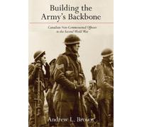 Andrew L. Brown Building the Army's Backbone (Tascabile)