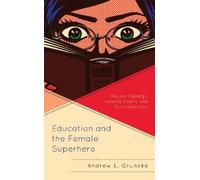Andrew L. Grunzke Education and the Female Superhero (Tascabile)