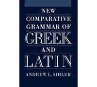 Andrew L Sihler New Comparative Grammar of Gr nd Latin (Tascabile)