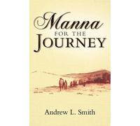 Andrew L. Smith Manna for the Journey (Tascabile)