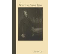 Andrew Lang Adventures Among Books (Tascabile)