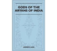 Andrew Lang Gods Of The Aryans Of India (Folklore History Series) (Tascabile)