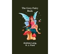 Andrew Lang H J Ford The Grey Fairy Book (Tascabile)