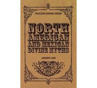 Andrew Lang North American And Mexican Divine Myths (Folklore Histor (Tascabile)