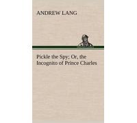 Andrew Lang Pickle the Spy Or, the Incognito of Prince Charle (Copertina rigida)