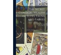 Andrew Lang Rob The Secret Common-Wealth of Elves, Fauns and (Copertina rigida)