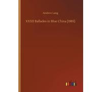 Andrew Lang XXXII Ballades in Blue China [1885] (Tascabile)