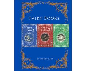 Andrew Lang's Fairy Books: Blue, Red & Green