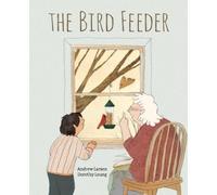 Andrew Larsen The Bird Feeder (Copertina rigida)