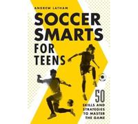 Andrew Latham Soccer Smarts for Teens (Tascabile)