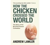 Andrew Lawler How the Chicken Crossed the World (Tascabile)