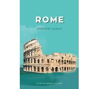Andrew Leach Rome (Tascabile) Cities in World History