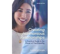 Andrew LeCompte Creating Harmonious Relationships (Tascabile)