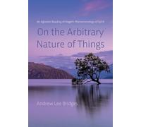 Andrew Lee Bridges On the Arbitrary Nature of Things (Tascabile)