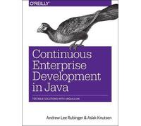 Andrew Lee Rubinger Continuous Enterprise Development in Java (Tascabile)