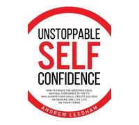 Andrew Leedham Unstoppable Self Confidence (Tascabile)