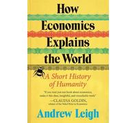 Andrew Leigh How Economics Explains the World (Tascabile)