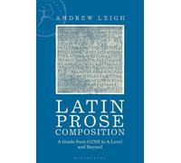 Andrew Leigh Latin Prose Composition (Tascabile)