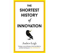 Andrew Leigh The Shortest History of Innovation (Copertina rigida)
