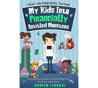 Andrew Lendnal How I Accidentally Turned My Kids Into Financially En (Tascabile)