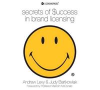 Andrew Levy Judy Bartkowiak Secrets of Success in Brand Licensing (Tascabile)