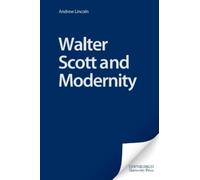 Andrew Lincoln Walter Scott and Modernity (Copertina rigida)