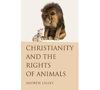 Andrew Linzey Christianity and the Rights of Animals (Tascabile)