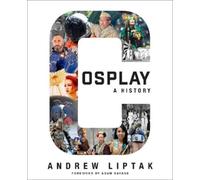 Andrew Liptak Cosplay: A History (Tascabile)