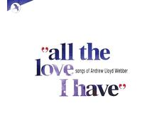 Andrew Lloyd Webber Love Songs Compilation - All The Love I Have
