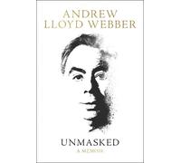 Andrew Lloyd Webber Unmasked (Copertina rigida)