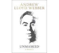 Andrew Lloyd Webber Unmasked (Tascabile)