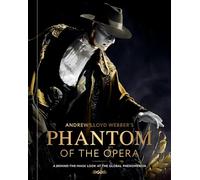 Andrew Lloyd Webber's Phantom of the Opera: A Visual Journey