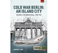 Andrew Long Cold War Berlin: An Island City Volume 2 (Tascabile) Europe@War