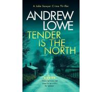 Andrew Lowe Tender is the North (Tascabile) Jake Sawyer Crime Thrillers