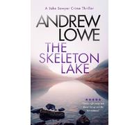 Andrew Lowe The Skeleton Lake (Tascabile) Jake Sawyer Crime Thrillers