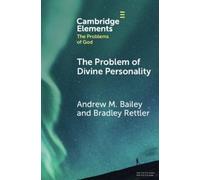 Andrew M. Bailey Bradley Rettler The Problem of Divine Personality (Tascabile)