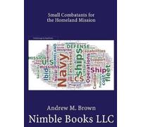Andrew M Brown Small Combatants for the Homeland Mission (Copertina rigida)