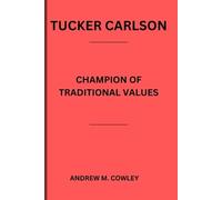 Andrew M Cowley Tucker Carlson (Tascabile)