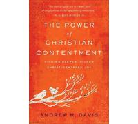 Andrew M. Davis The Power of Christian Contentment - Finding Deeper, (Tascabile)