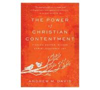 Andrew M. Davis The Power of Christian Contentment - Finding Deeper, (Tascabile)