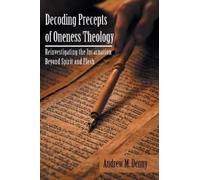 Andrew M Denny Decoding Precepts of Oneness Theology (Tascabile)