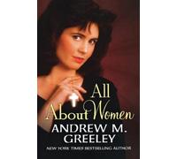 Andrew M. Greeley All About Women (Tascabile)