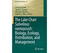 Andrew M. Muir The Lake Charr Salvelinus namaycush: Biology, Ecology (Tascabile)