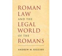 Andrew M. Riggsby Roman Law and the Legal World of the Romans (Copertina rigida)
